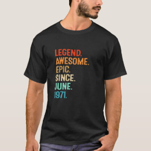 Vintage Legend Awesome Epic Since June 1971 50th B T-Shirt