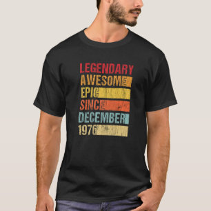 Vintage Legendary Awesome Epic Since December 1976 T-Shirt