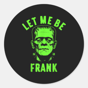 Vintage Let Me Be Frank Halloween For Men's  Classic Round Sticker