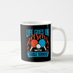 Vintage Life Goes On With Table Tennis Ping Pong S Coffee Mug
