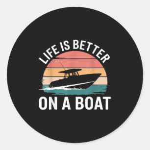 Vintage Life Is Better On A Boat Captain Boating P Classic Round Sticker