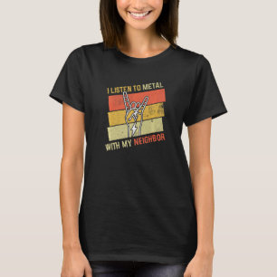 Vintage Listen Metal With Neighbor Rock Music Love T-Shirt