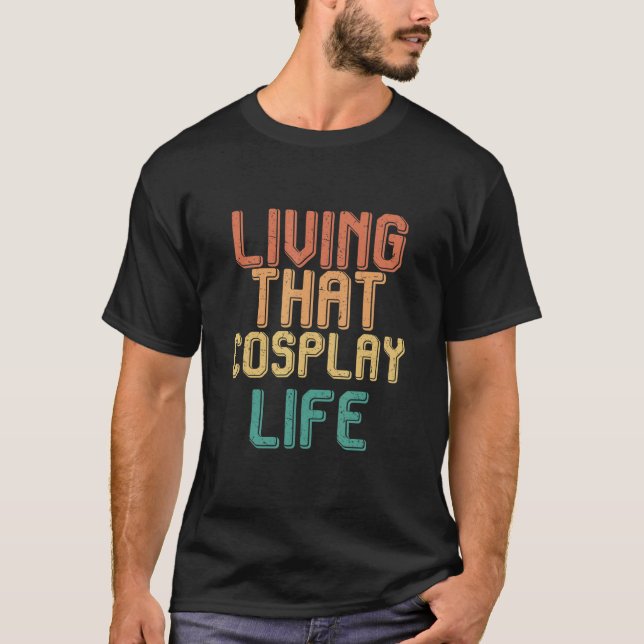 Vintage living that COSPLAY life T-Shirt (Front)