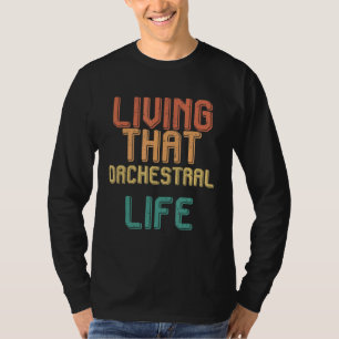 Vintage living that ORCHESTRAL life T-Shirt
