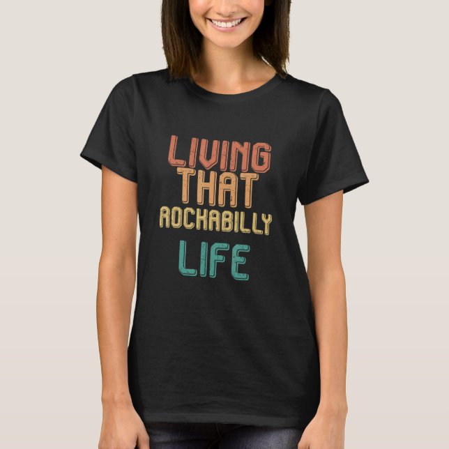 Vintage living that ROCKABILLY life T-Shirt (Front)