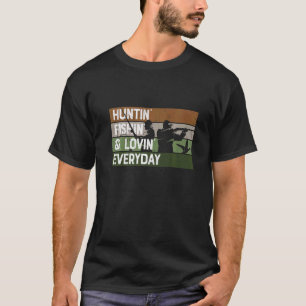 Vintage Loving Everyday Hunting Fishing  Hunter T-Shirt