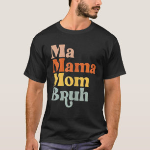 Vintage Ma Mama Mom Bruh Mother Mommy Retro T-Shirt
