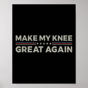 Vintage Make My Knee Great Again Funny Surgery Rec Poster