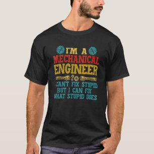 Vintage Mechanical Engineer I Can't Fix Stupid Eng T-Shirt