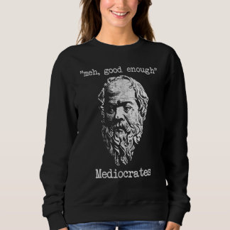 Vintage Mediocrates Meh Good Enough Sarcasm Sweatshirt