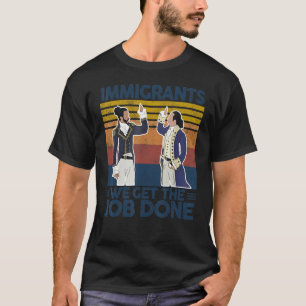 Vintage Migration Immigrants We Get The Job Done T-Shirt