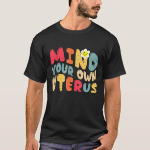 Vintage Mind Your Own Uterus Support Women's Right T-Shirt