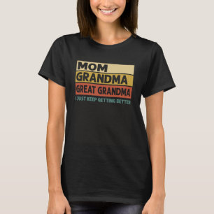 Vintage Mom Grandma Great Grandma I Just Keep Gett T-Shirt
