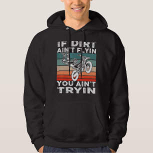 Vintage Motocross Mx If Dirt Aint Flyin You Aint T Hoodie