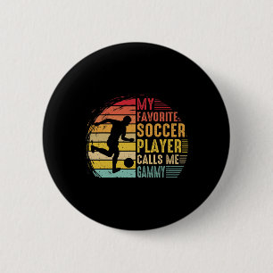 Vintage My Favorite Soccer Player Calls Me Gammy  2 Inch Round Button
