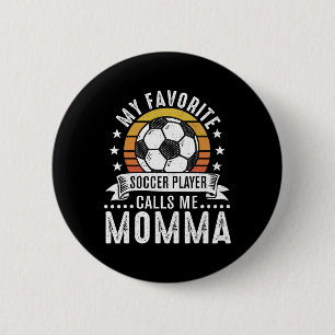 Vintage My Favorite Soccer Player Calls Me Momma 2 Inch Round Button