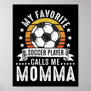 Vintage My Favorite Soccer Player Calls Me Momma  Poster