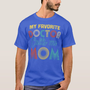 Vintage My Favourite Doctor Calls Me Mom Gifts T-Shirt