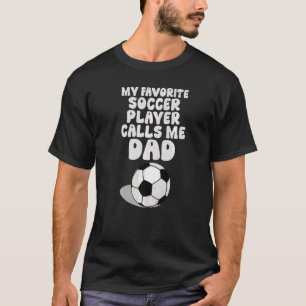 Vintage My Favourite Soccer Player Calls Me Dad So T-Shirt