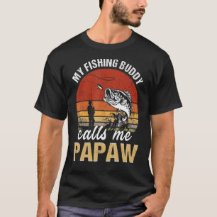 Vintage My Fishing Buddy Calls Me Papaw Family Fat T-Shirt