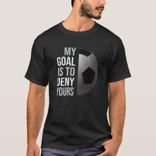 Vintage My Goal Is To Deny Yours Soccer Football T-Shirt