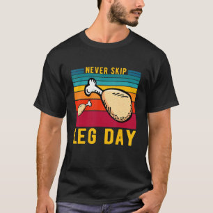 Vintage Never Skip Leg Day Fried Chicken Leg Cute T-Shirt