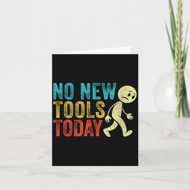 Vintage No New Tools Today  Card (Front)