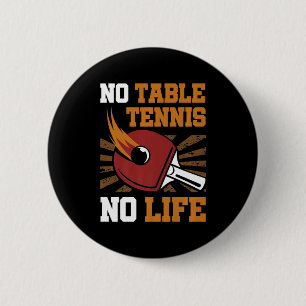 Vintage No Table Tennis No Life Ping Pong Ball Spo 2 Inch Round Button