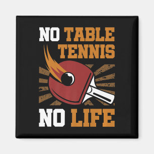 Vintage No Table Tennis No Life Ping Pong Ball Spo Magnet