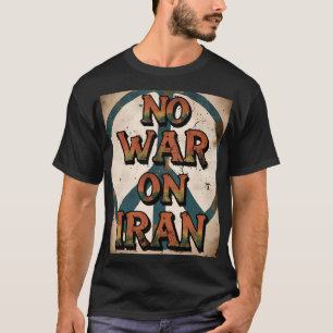 Vintage No War on Iran Peace Retro Protest T-Shirt