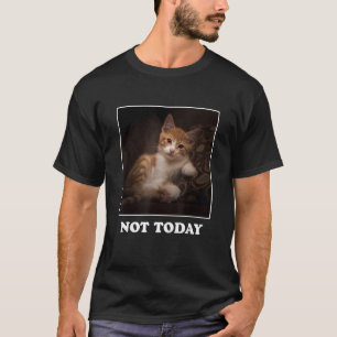 Vintage Not Today Cat Photo Meme Kitten T-Shirt