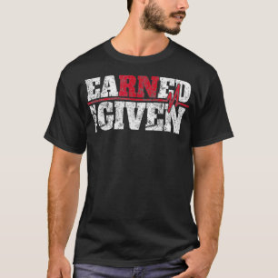 Vintage Nurse Earned Not Given RN Heartbeat EKG T-Shirt