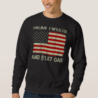 Vintage Old American Flag Mean Tweets And 1 87 Gas Sweatshirt