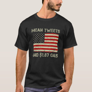 Vintage Old American Flag Mean Tweets And 1 87 Gas T-Shirt