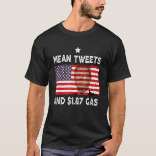 Vintage Old American Flag Mean Tweets And 1 87 Gas T-Shirt