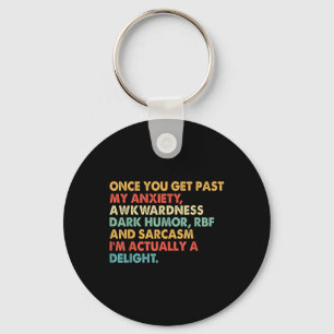 Vintage Once You Get Past My Anxiety Awkwardness D Keychain