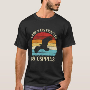 Vintage Osprey Bird Lover Easily Distracted By Osp T-Shirt
