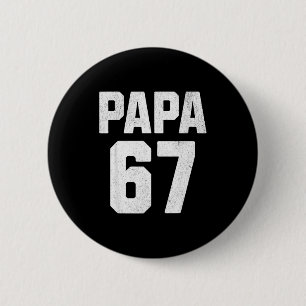 Vintage Papa 67 Six Seven Meme Papa Joke 67 Meme F 2 Inch Round Button