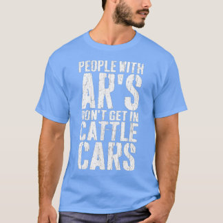 Vintage People With Ars Dont Get In Cattle Cars (1 T-Shirt