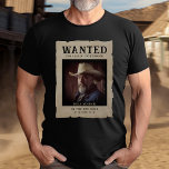 Vintage Photo Wanted Poster Funny Father's Day T-Shirt<br><div class="desc">Retro,  vintage 1800s wanted poster funny Father's day shirt with photo.  Personalize it with your own text and a photograph of your dad.</div>