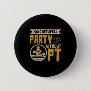 Vintage Physical Therast You Can't Spell Party Wit 2 Inch Round Button