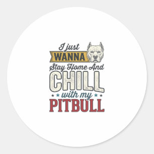 Vintage Pitbull Stay Home And Chill Dog Lover Desi Classic Round Sticker