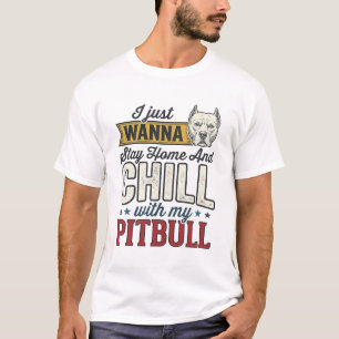 Vintage Pitbull Stay Home And Chill Dog Lover Desi T-Shirt
