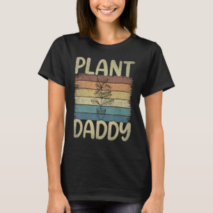 Vintage Plant Daddy Gardening Lover Gardener Dad T-Shirt