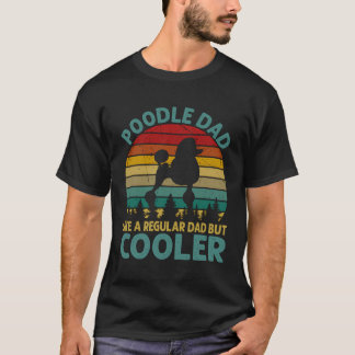 Vintage Poodle Dad Like A Regular Dad But Cooler F T-Shirt