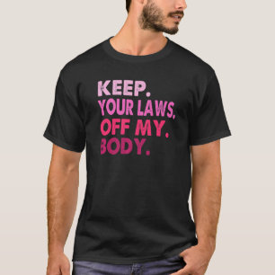 Vintage Pro Choice Keep Your Laws Off My Body T-Shirt