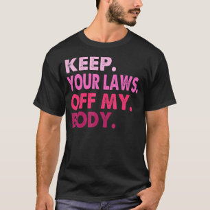 Vintage Pro Choice Keep Your Laws Off My Body T-Shirt