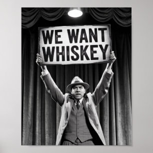 Vintage Prohibition Era We Want whiskey Poster