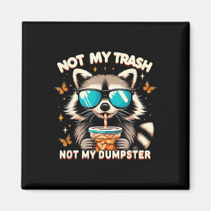 Vintage Raccoon Not My Trash Not My Dumpster Racco Magnet