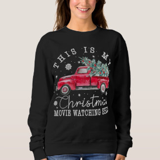 Vintage Red Truck This Is My Christmas Movie Watch Sweatshirt